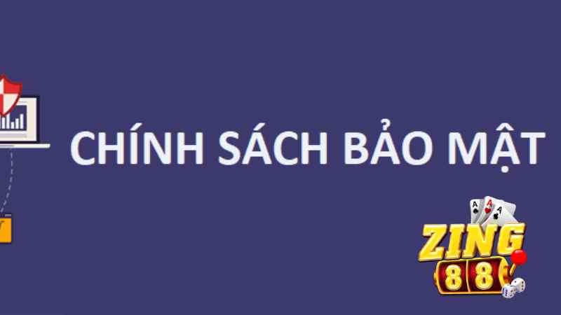 Chính sách bảo mật của Cổng game Zing88.jpg