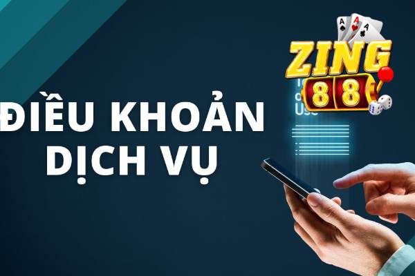 Nhà Cái Zing88 Hé Lộ Các Điều Khoản Dịch Vụ