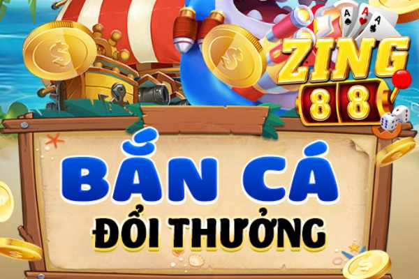 Bắn cá đổi thưởng Zing88 - Trải nghiệm game đổi thưởng hấp dẫn 2024